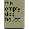 The Empty Dog House by Maggie Tellado