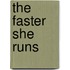 The Faster She Runs