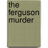 The Ferguson Murder