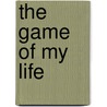 The Game of My Life door Craig Brown