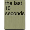 The Last 10 Seconds door Simon Kernick