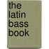 The Latin Bass Book