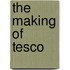 The Making of Tesco