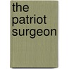 The Patriot Surgeon by Glenn Haas