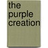 The Purple Creation