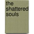 The Shattered Souls