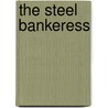 The Steel Bankeress by M.M. Fahm