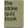The Stoke Quiz Book door Kevin Snelgrove