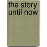 The Story Until Now by Kit Reed