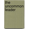 The Uncommon Leader door Mike Murdock