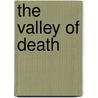 The Valley of Death by Garry Douglas Kilworth