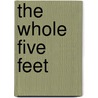 The Whole Five Feet by Christopher Beha