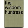 The Wisdom Huntress door Gloria D. Gonsalves