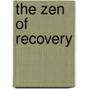 The Zen of Recovery door Mel Ash