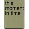 This Moment in Time door Nicole McCaffrey