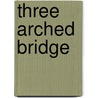 Three Arched Bridge door Ismail Kadare