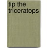 Tip the Triceratops door Jeannette Rowe