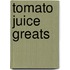 Tomato Juice Greats