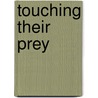 Touching Their Prey door Kathryn Lay