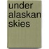 Under Alaskan Skies