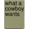What a Cowboy Wants door Lauri Robinson