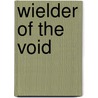 Wielder of the Void door Brock Roberts