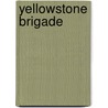 Yellowstone Brigade door Alfred Dennis