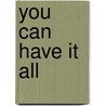 You Can Have It All by Nancy Murdock
