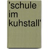 'schule Im Kuhstall' door Sarah Hager
