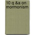10 Q &A on Mormonism