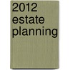 2012 Estate Planning door Martin Shenkman