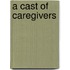A Cast of Caregivers