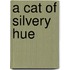 A Cat of Silvery Hue