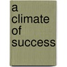 A Climate Of Success door Arlene G. Taylor