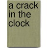 A Crack in the Clock by Morgan Pairo