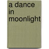 A Dance in Moonlight door Sherry Thomas
