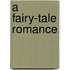 A Fairy-Tale Romance