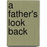 A Father's Look Back door David A. Greiwe