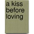 A Kiss Before Loving