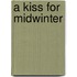 A Kiss for Midwinter