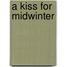 A Kiss for Midwinter by Courtney Milan
