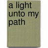 A Light Unto My Path door Myra Goldfarb