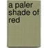 A Paler Shade of Red