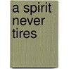 A Spirit Never Tires door Jeffrey L. Mcgregor