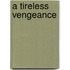 A Tireless Vengeance