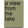 A View from the Lake by Greg F. Gifune