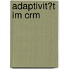 Adaptivit�T Im Crm by Dominik Claussen