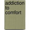 Addiction to Comfort by Richard Kay
