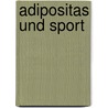 Adipositas Und Sport door Dominik Kleinschmidt
