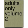 Adults Only Volume 2 by Bebe Wilde